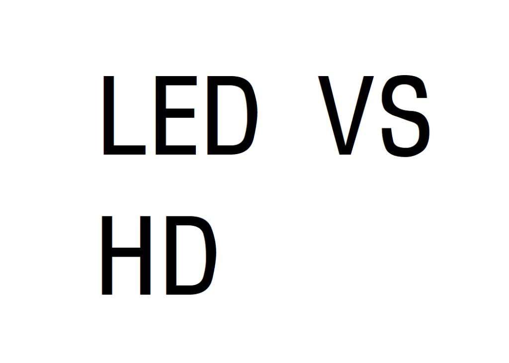 LED VS HD